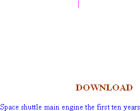         |         DOWNLOAD  Space shuttle main engine the first ten years   